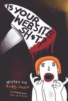 Paperback Is Your Website Sh*t?: The Things You Need to Know and Ask When Getting a Website Designed and Developed Book