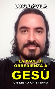 LA PACE DI OBBEDIENZA A GESÙ (Obbedienza a Gesù (Versione Italiana))