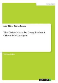 Paperback The Divine Matrix by Gregg Braden. A Critical Book Analysis Book