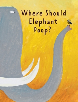 Hardcover The Smelly Book: Where Should Elephant Poop? Book
