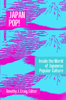 Paperback Japan Pop: Inside the World of Japanese Popular Culture: Inside the World of Japanese Popular Culture Book