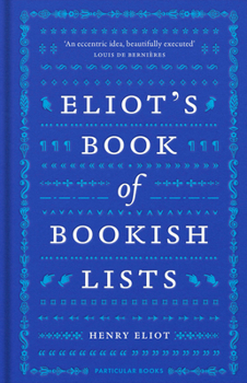 Hardcover Eliot's Book of Bookish Lists: A Sparkling Miscellany of Literary Lists Book