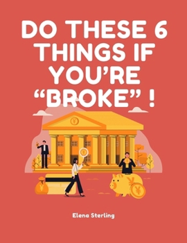 Do these 6 things if You're "BROKE" !