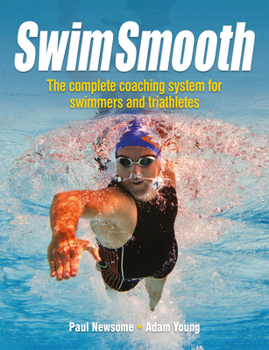 Paperback Swim Smooth: The Complete Coaching Programme for Swimmers and Triathletes Book