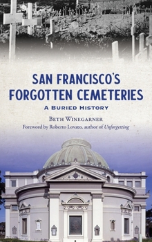 Hardcover San Francisco's Forgotten Cemeteries: A Buried History Book