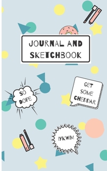 Journal and Sketchbook: Cute Slang Notebook - Primary, Elementary, Middle School, Junior High School – So Jelly, You’re a BC, Bruh, So Dope, Get Some Chedder, IYKWIM