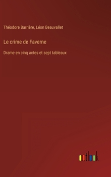 Hardcover Le crime de Faverne: Drame en cinq actes et sept tableaux [French] Book