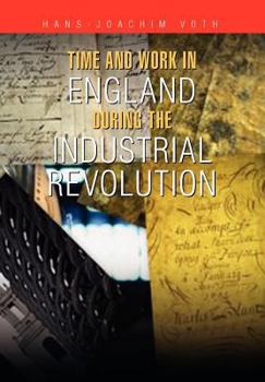 Hardcover Time and Work in England During the Industrial Revolution Book