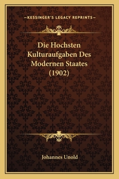 Paperback Die Hochsten Kulturaufgaben Des Modernen Staates (1902) [German] Book