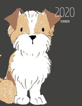 2020 Terrier: Dated Weekly Planner With To Do Notes & Dog Quotes - Terrier Brown White (Awesome Calendar Planners for Dog Owners Dark)