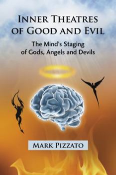 Paperback Inner Theatres of Good and Evil: The Mind's Staging of Gods, Angels and Devils Book