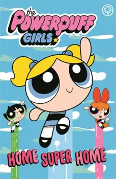 Paperback Home Super Home: Book 2 (The Powerpuff Girls) Book