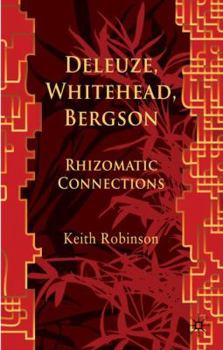 Hardcover Deleuze, Whitehead, Bergson: Rhizomatic Connections Book