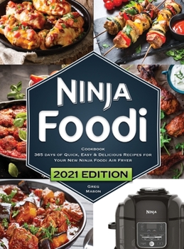 Ninja Foodi Cookbook: 365 Days of Quick, Easy and Delicious Recipes for Your New Ninja Foodi Air Fryer and Pressure Cooker - The Essential Cookbook for Beginners