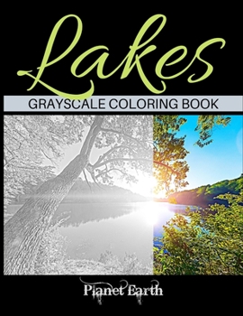 Paperback Lakes Grayscale Coloring Book: Adult Coloring Book with Beautiful Images of Lakes. Book