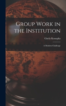 Hardcover Group Work in the Institution: A Modern Challenge Book