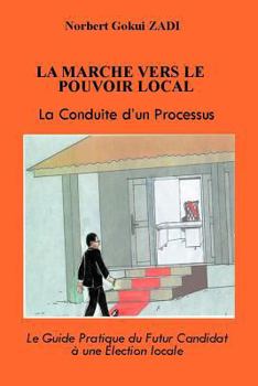 Paperback La Marche Vers Le Pouvoir Local: La Conduite D'Un Processus [French] Book