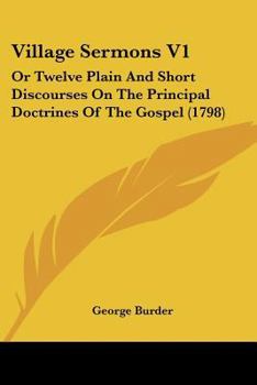 Paperback Village Sermons V1: Or Twelve Plain And Short Discourses On The Principal Doctrines Of The Gospel (1798) Book