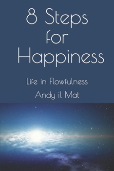 Paperback 8 Steps For Happiness: Life in Flowfulness Book