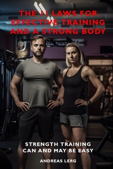 Paperback The 11 laws for effective training and a strong body: Strength training can and may be easy Book