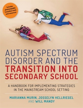 Paperback Autism Spectrum Disorder and the Transition Into Secondary School: A Handbook for Implementing Strategies in the Mainstream School Setting Book