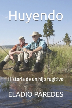 Paperback Huyendo: Historia de un hijo fugitivo [Spanish] Book
