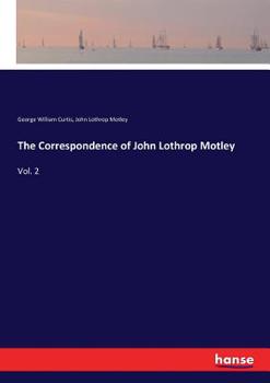 Paperback The Correspondence of John Lothrop Motley: Vol. 2 Book