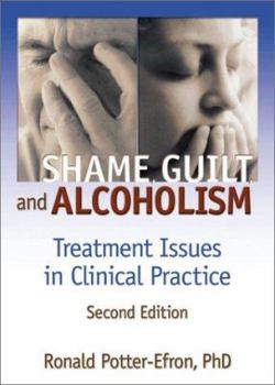 Hardcover Shame, Guilt, and Alcoholism: Treatment Issues in Clinical Practice, Second Edition Book