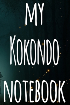 My Kokondo Notebook: The perfect way to record your martial arts progression - 6x9 119 page lined journal!