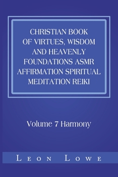 Paperback Christian Book of Virtues, Wisdom and Heavenly Foundations Asmr Affirmation Spiritual Meditation Reiki: Volume 7 Harmony Book
