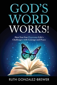 Paperback God's Word Works!: How You Can Overcome Life's Challenges with Courage and Peace Book