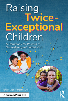 Paperback Raising Twice-Exceptional Children: A Handbook for Parents of Neurodivergent Gifted Kids Book