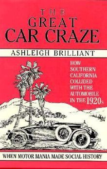 Hardcover The Great Car Craze: How Southern California Collided with the Automobile in the 1920's Book