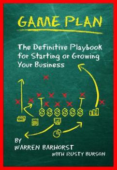 Hardcover Game Plan: The Definitive Playbook for Starting or Growing Your Business Book