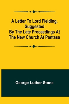 Paperback A Letter to Lord Fielding, suggested by the late proceedings at the New Church at Pantasa Book