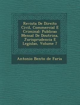 Paperback Revista de Direito Civil, Commercial E Criminal: Publica O Mensal de Doutrina, Jurisprudencia E Legisla O, Volume 7 [Portuguese] Book