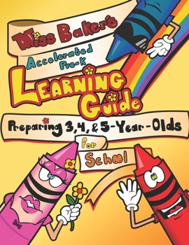 Paperback Miss Baker's Accelerated Pre-K Learning Guide: Preparing 3, 4, & 5-Year-Olds for School Book