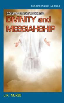Paperback Confronting Yeshua's Divinity and Messiahship Book