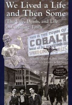 Paperback We Lived a Life and Then Some: The Life, Death, and Life of a Mining Town Book