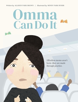 Omma Can Do It: Effortless moms aren't born - they are made through practice