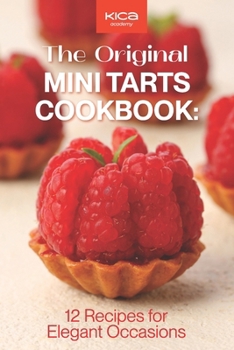 Paperback The Original Mini Tarts Cookbook: 12 Recipes for Elegant Occasions Book