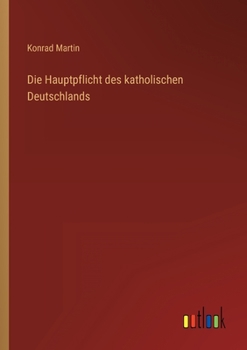 Paperback Die Hauptpflicht des katholischen Deutschlands [German] Book