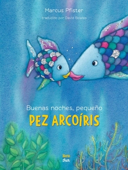 Buenas noches, pequeño Pez Arcoíris (Rainbow Fish) (Spanish Edition)