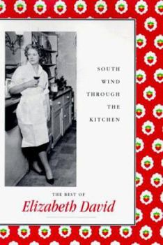 Hardcover South Wind Through the Kitchen: The Best of Elizabeth David Book