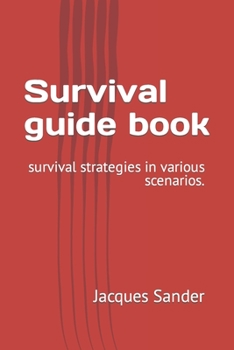 Paperback Survival guide book: survival strategies in various scenarios. Book