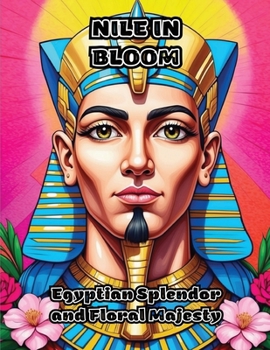 Paperback Nile in Bloom: Egyptian Splendor and Floral Majesty Book
