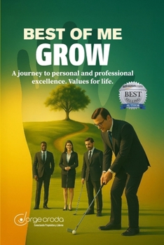 Best of Me GROW: A Journey to Personal and Professional Excellence. Values for Life.