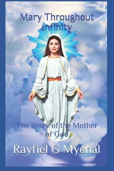 Paperback Mary Throughout Infinity: The Story of the Mother of God Book