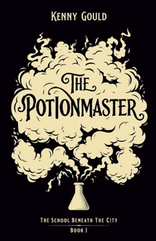 The Potionmaster: A Fantasy Novel (The School Beneath the City)