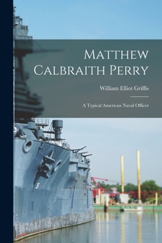 Paperback Matthew Calbraith Perry: A Typical American Naval Officer Book